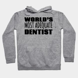 World's Most Adequate Dentist Hoodie